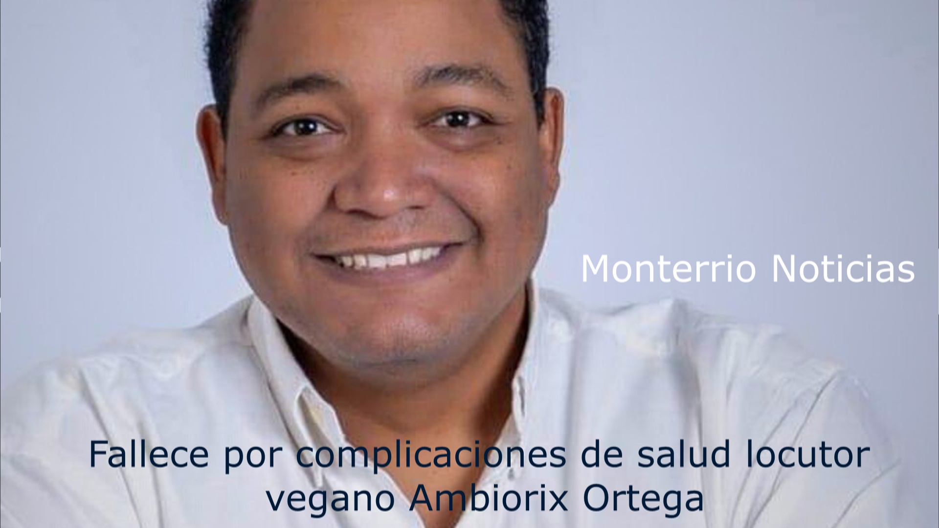 Fallece por complicaciones de salud locutor vegano Ambiorix Ortega