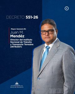 Juan Manuel Méndez es designado director ejecutivo del INTRANT mediante decreto 551-26
